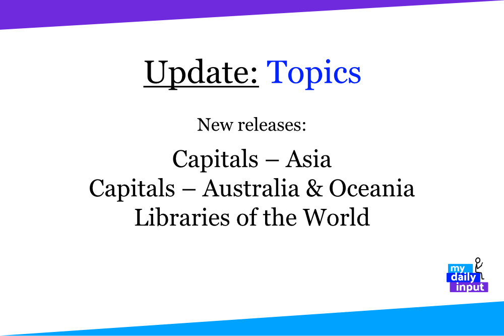 Updates: New Topics: Capitals – Asia, Capitals – Australia & Oceania, Libraries of the World